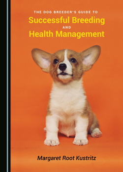 Hardcover The Dog Breeder's Guide to Successful Breeding and Health Management Book