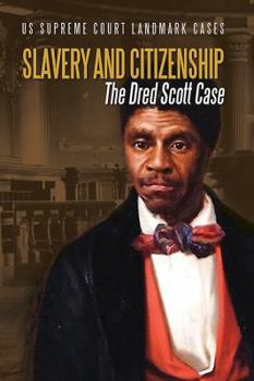Slavery and Citizenship: The Dred Scott Case - Book  of the US Supreme Court Landmark Cases