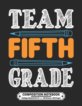 Team Fifth Grade Composition Notebook College Ruled: Exercise Book 8.5 x 11 Inch 200 Pages With School Calendar 2019-2020 For Students and Teachers With Cute Quote Design Cover For 5th Grade Primary o