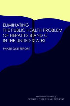 Eliminating the Public Health Problem of Hepatitis B and C in the United States: Phase One Report