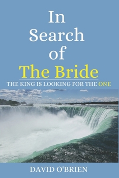 Paperback In Search of The Bride: The King Is Looking for the One Book