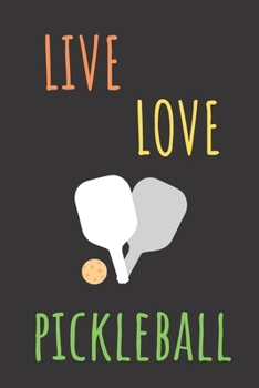 Paperback Live Love Pickleball: Notebook For Pickleball Lovers, Sports Fans. Book