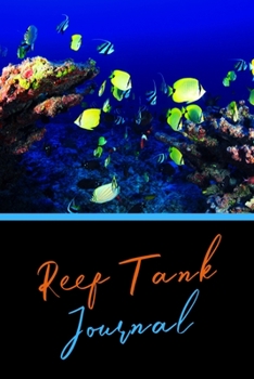 Paperback Reef Tank Journal: Customized Saltwater Fish Keeper Maintenance Tracker For All Your Aquarium Needs. Great For Logging Water Testing, Wat Book
