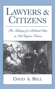 Paperback Lawyers and Citizens: The Making of a Political Elite in Old Regime France Book