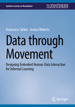 Hardcover Data Through Movement: Designing Embodied Human-Data Interaction for Informal Learning Book