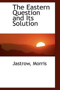 Paperback The Eastern Question and Its Solution Book