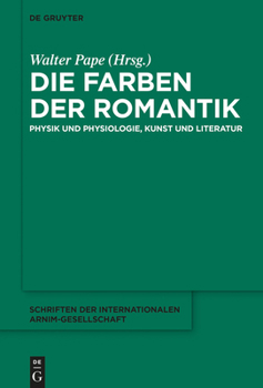 Hardcover Die Farben Der Romantik: Physik Und Physiologie, Kunst Und Literatur [German] Book