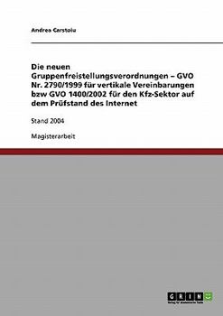 Paperback Die neuen Gruppenfreistellungsverordnungen - GVO Nr. 2790/1999 für vertikale Vereinbarungen bzw GVO 1400/2002 für den Kfz-Sektor auf dem Prüfstand des [German] Book