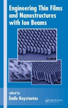 Hardcover Engineering Thin Films and Nanostructures with Ion Beams Book