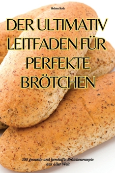 Paperback Der Ultimativ Leitfaden Für Perfekte Brötchen [German] Book