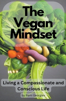 Paperback The Vegan Mindset: Living a Compassionate and Conscious Life Book