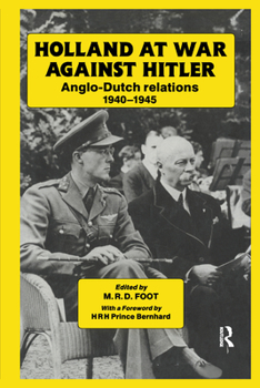 Hardcover Holland at War Against Hitler: Anglo-Dutch Relations 1940-1945 Book