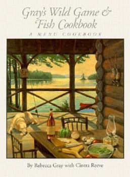 Paperback Gray's Wild Game and Fish Cookbook: A Menu Cookbook Book