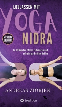 Hardcover Loslassen mit Yoga-Nidra: In 30 Minuten Stress reduzieren und schwierige Gefühle heilen - Mit neuen Übungen [German] Book