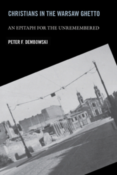 Hardcover Christians in the Warsaw Ghetto: An Epitaph for the Unremembered Book