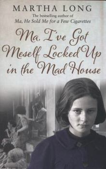 Ma, I've Got Meself Locked Up in the Mad House - Book #5 of the Ma...