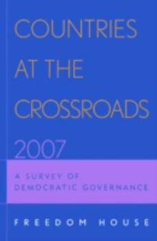 Paperback Countries at the Crossroads 2007: A Survey of Democratic Governance Book