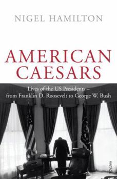 Paperback American Caesars: Lives of the US Presidents, from Franklin D. Roosevelt to George W. Bush Book