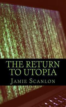 Paperback The Return To Utopia: When We Lost All Connection, But Gained So Much More Book