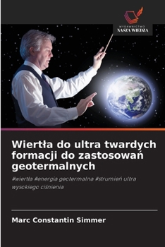 Wiertla do ultra twardych formacji do zastosowan geotermalnych (Polish Edition)