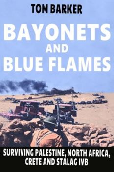 Paperback Bayonets and Blue Flames: Surviving Palestine, North Africa, Crete and Stalag IVB Book