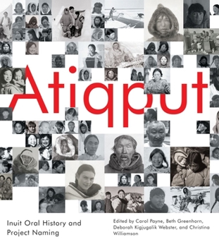 Hardcover Atiqput: Inuit Oral History and Project Naming Volume 103 Book