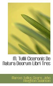M Tullii Ciceronis de Natura Deorum Libri Tres