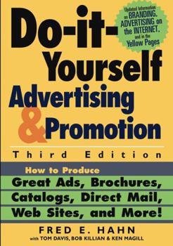 Paperback Do It Yourself Advertising and Promotion: How to Produce Great Ads, Brochures, Catalogs, Direct Mail, Web Sites, and More! Book