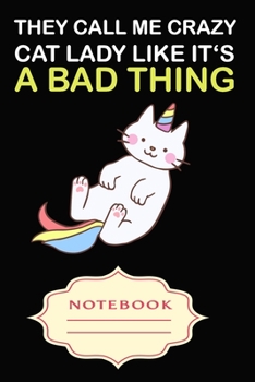 Paperback They Call Me Crazy Cat Lady Like It's a Bad Thing: Notebooks are a very essential part for taking notes, as a diary, writing thoughts and inspirations Book