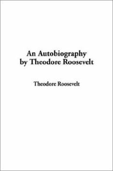 Hardcover An Autobiography by Theodore Roosevelt Book