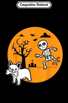 Composition Notebook: French Bulldog Dog Skeleton Bone Halloween Costume Dog Owne  Journal/Notebook Blank Lined Ruled 6x9 100 Pages