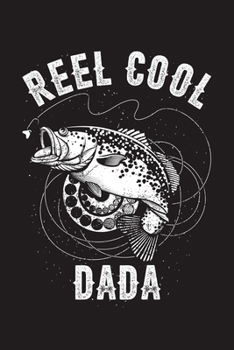 Reel Cool Dada: Fishing Log Book, 120 Pages, 6x9in, Matte Cover