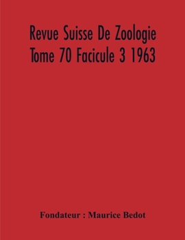 Paperback Revue Suisse De Zoologie Tome 70 Facicule 3 1963, Annales De La Societe Zoologique Suisse Et Du Museum D'Histoire Naturelle De Geneve Book