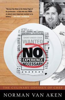 Hardcover No Experience Necessary: The Culinary Odyssey of Chef Norman Van Aken Book