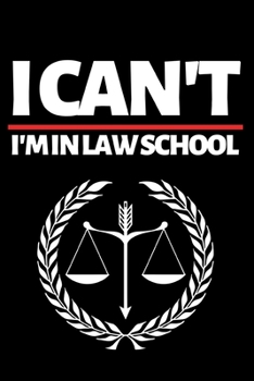 Paperback I Can't I'm In Law School: Funny Lawyer Notebook/Journal (6" X 9") Great Appreciation Gift For Lawyers Book