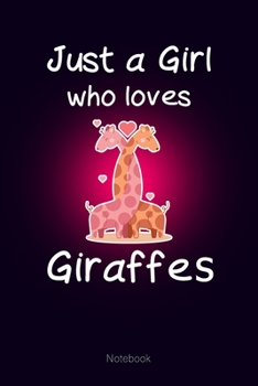 Just a Girl who loves Giraffes: Notebook Cute Giraffes Journal Gift for Kids & Teenage Girls & Women (6x9 120 Ruled Pages Matte Cover)