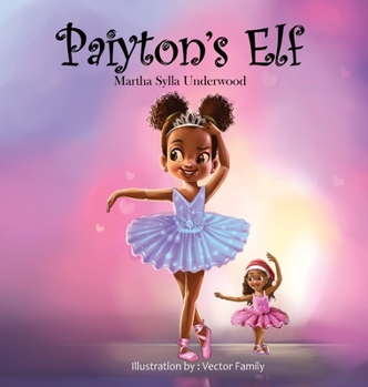 Hardcover Paiyton's Elf: A book about managing emotions for girls Book