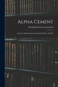 Paperback Alpha Cement: Concrete Improvements Around the House, 2nd Ed. Book