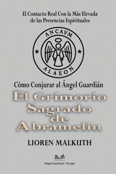 Paperback El Grimorio Sagrado de Abramelin: Cómo Conjurar al Ángel Guardián [Spanish] Book