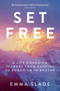 Paperback Set Free: A Life-Changing Journey from Banking to Buddhism in Bhutan Book