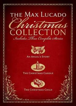 Hardcover The Max Lucado Christmas Collection: An Angel's Story/The Christmas Candle/The Christmas Child Book