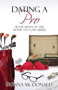 Dating A Pro - Book #7 of the Never Too Late