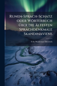 Paperback Runen-Sprach-Schatz oder Wörterbuch Ã1/4ber die ältesten Sprachdenkmale Skandinaviens [German] Book