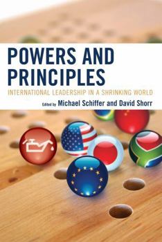 Hardcover Powers and Principles: International Leadership in a Shrinking World Book
