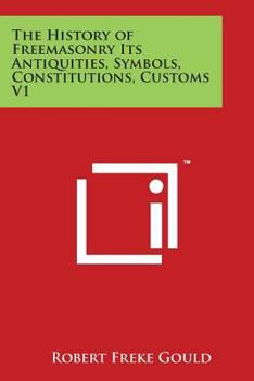 Paperback The History of Freemasonry Its Antiquities, Symbols, Constitutions, Customs V1 Book