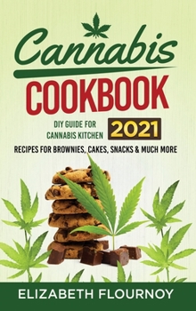 Hardcover Cannabis Cookbook 2021: DIY Guide for Cannabis Kitchen, Recipes for Brownies, Cakes, snacks and Much More Book