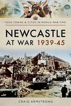 Paperback Newcastle at War 1939-45 Book