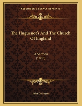 The Huguenot's And The Church Of England: A Sermon