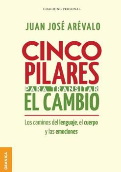 Paperback Cinco pilares para transitar el cambio: Los cambios del lenguaje, el cuerpo y las emociones [Spanish] Book
