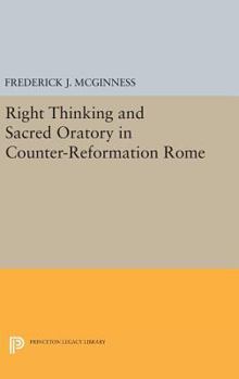 Hardcover Right Thinking and Sacred Oratory in Counter-Reformation Rome Book